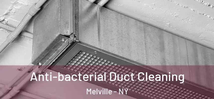 Anti-bacterial Duct Cleaning Melville - NY