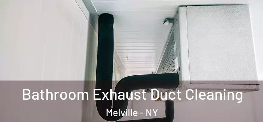  Bathroom Exhaust Duct Cleaning Melville - NY