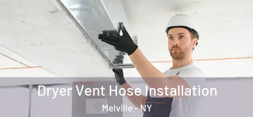  Dryer Vent Hose Installation Melville - NY