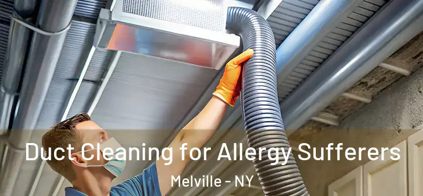  Duct Cleaning for Allergy Sufferers Melville - NY