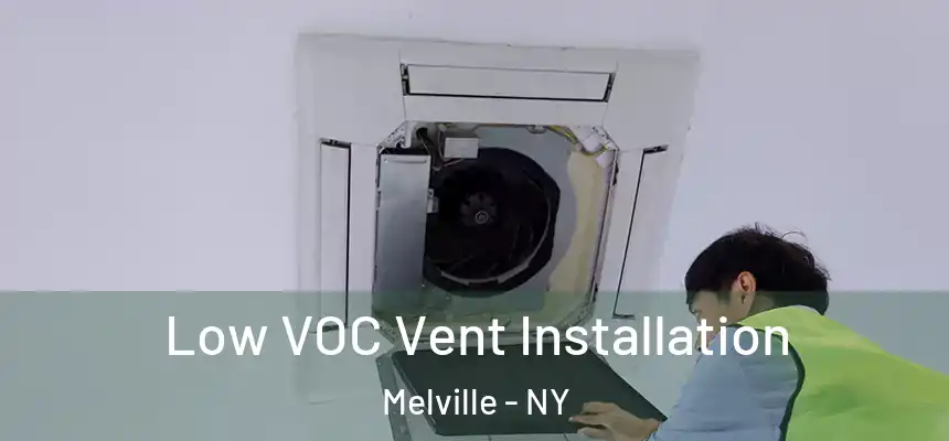  Low VOC Vent Installation Melville - NY