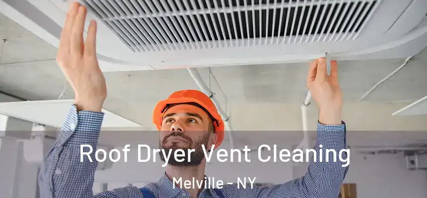  Roof Dryer Vent Cleaning Melville - NY