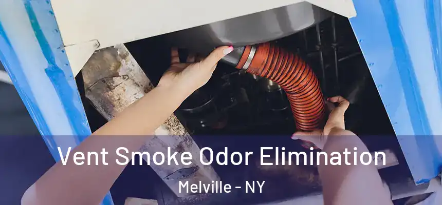  Vent Smoke Odor Elimination Melville - NY