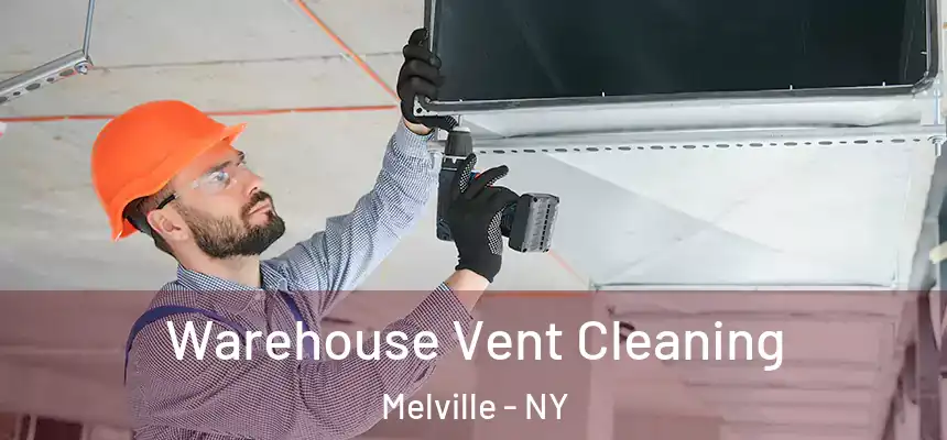 Warehouse Vent Cleaning Melville - NY